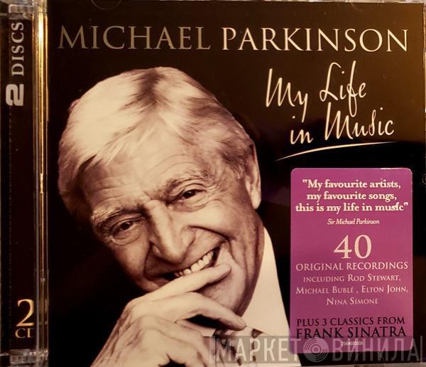  Michael Parkinson   - My Life In Music