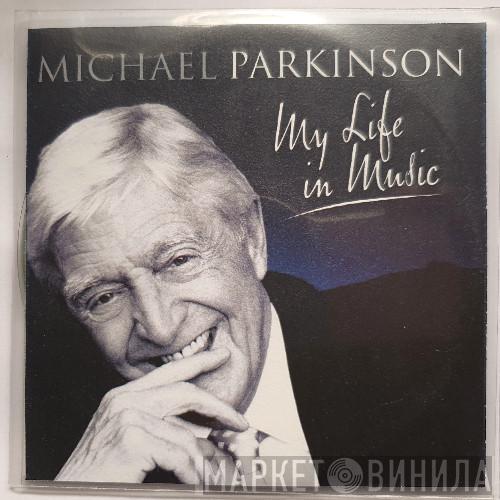  Michael Parkinson   - My Life In Music
