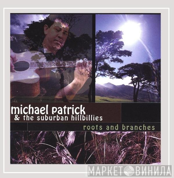 Michael Patrick & The Suburban Hillbillies - Roots and Branches