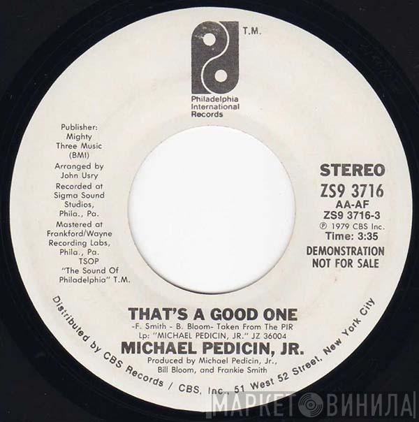 Michael Pedicin, Jr - That's A Good One