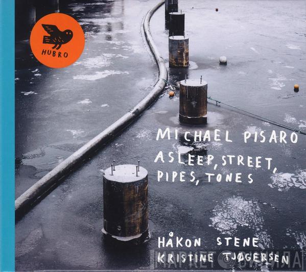 Michael Pisaro, Håkon Stene, Kristine Tjøgersen - Asleep, Street, Pipes, Tones