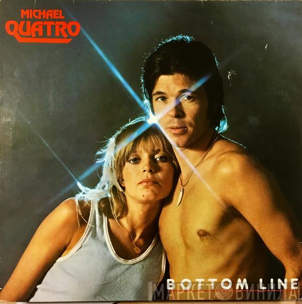  Michael Quatro  - Bottom Line