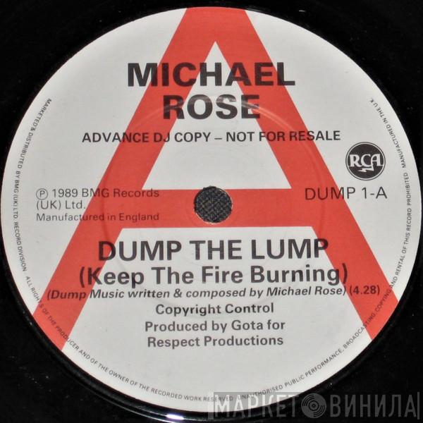 Michael Rose - Dump The Lump (Keep The Fire Burning)