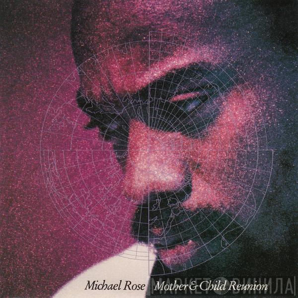 Michael Rose - Mother & Child Reunion