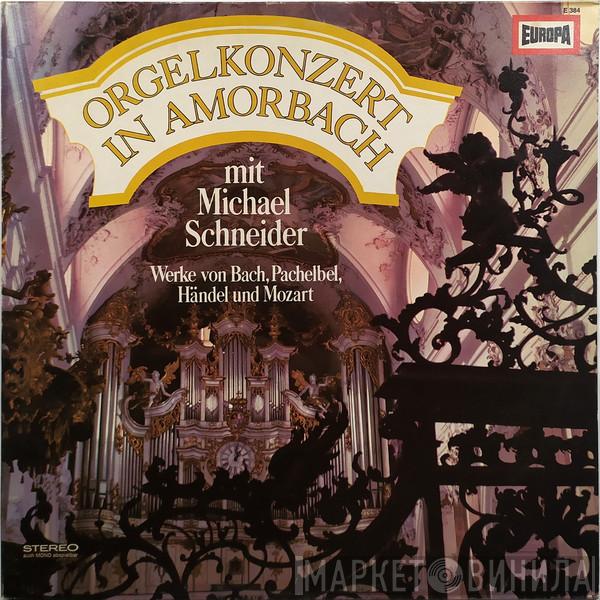  Michael Schneider   - Orgelkonzert In Amorbach