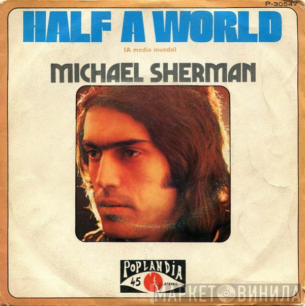 Michael Sherman  - Half A World / R.I.P.