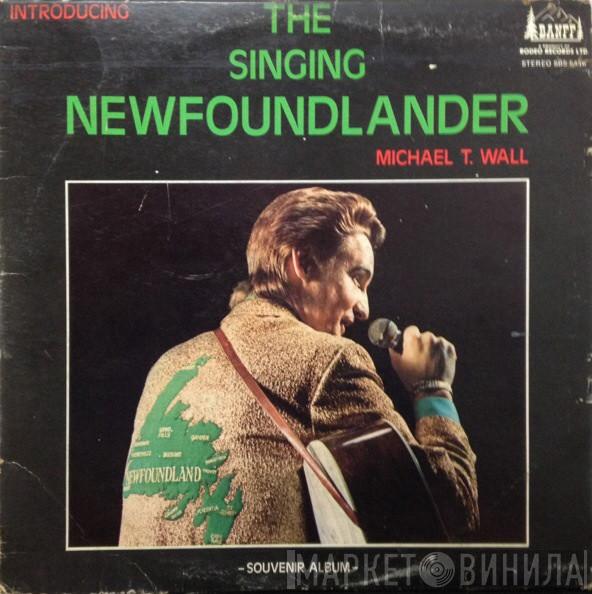 Michael T. Wall - The Singing Newfoundlander