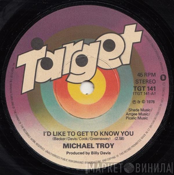 Michael Troy  - I'd Like To Get To Know You