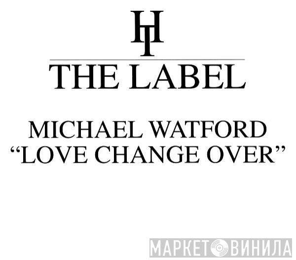 Michael Watford - Love Change Over