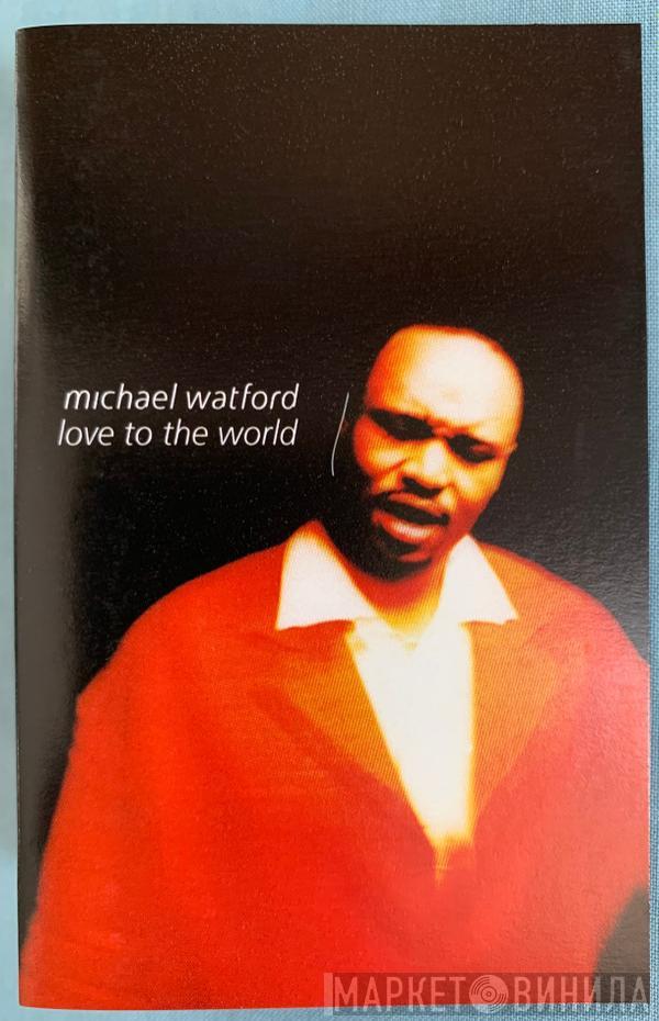  Michael Watford  - Love To The World