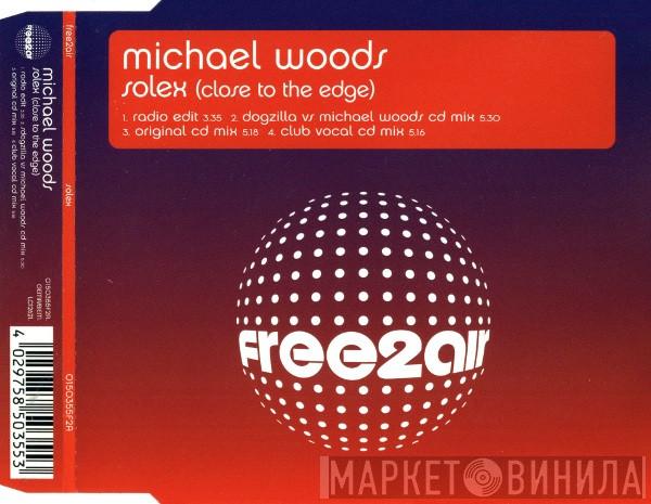 Michael Woods - Solex (Close To The Edge)