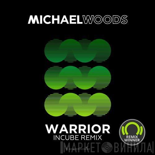  Michael Woods  - Warrior (Incube Remix)