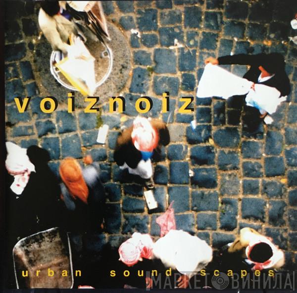  Michel Banabila  - VoizNoiz - Urban Sound Scapes