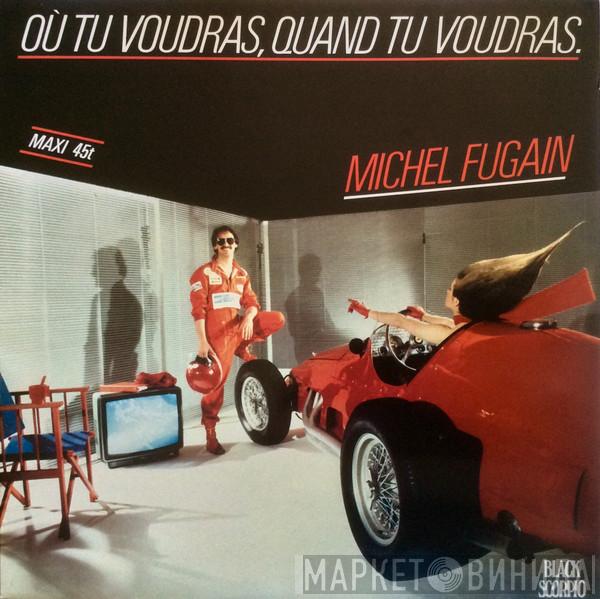  Michel Fugain  - Ou Tu Voudras, Quand Tu Voudras