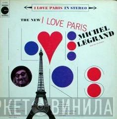 Michel Legrand Et Son Orchestre - The New I Love Paris