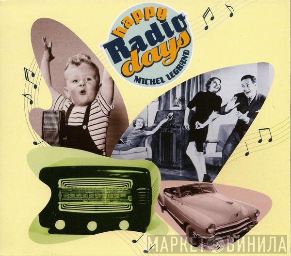  Michel Legrand  - Happy Radio Days