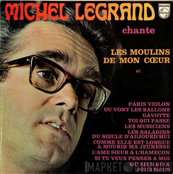 Michel Legrand - Michel Legrand Chante Les Moulins De Mon Cœur