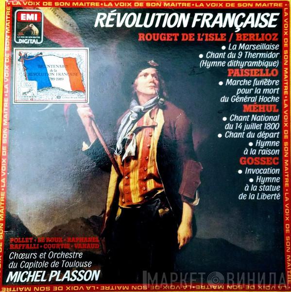 , Michel Plasson , Orchestre National Du Capitole De Toulouse , Chœur Du Capitole De Toulouse , Françoise Pollet , Ghyslaine Raphanel , Tibère Raffalli , Marcel Vanaud , François Le Roux  Jean-Philippe Courtis  - Révolution Française
