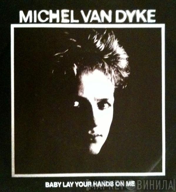 Michel Van Dyke - Baby Lay Your Hands On Me