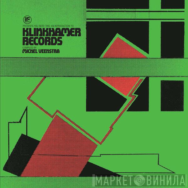 Michel Veenstra - If Music Presents You Need This: An Introduction To Klinkhamer Records