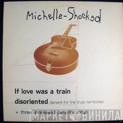 Michelle Shocked - If Love Was A Train