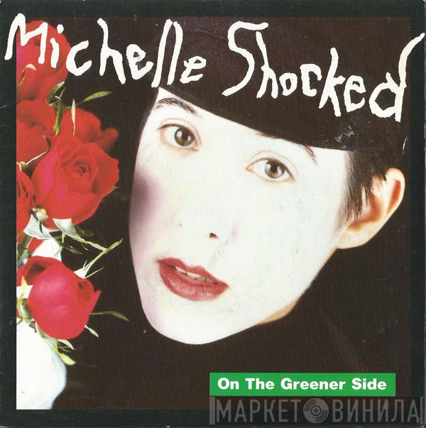 Michelle Shocked - On The Greener Side