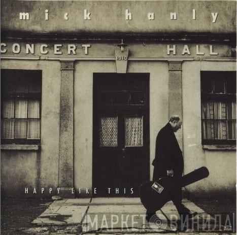 Mick Hanly - Happy Like This