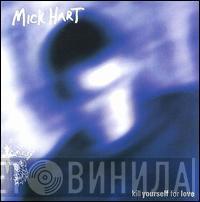Mick Hart - Kill Yourself For Love