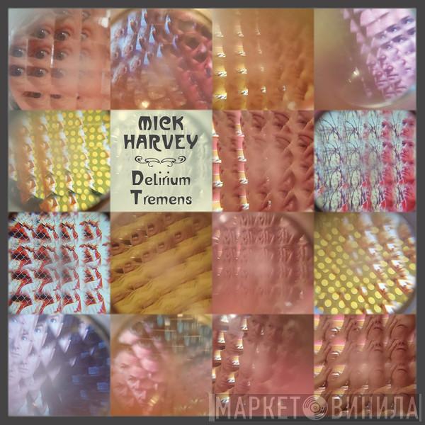 Mick Harvey - Delirium Tremens