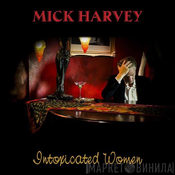 Mick Harvey - Intoxicated Women