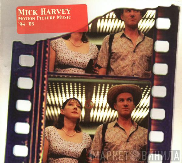  Mick Harvey  - Motion Picture Music '94-'05