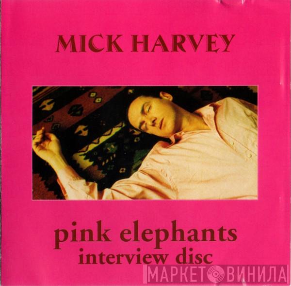 Mick Harvey - Pink Elephants Interview Disc