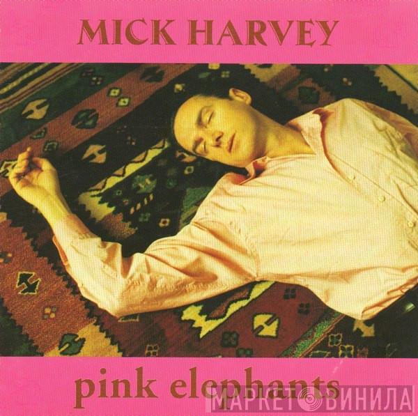 Mick Harvey - Pink Elephants