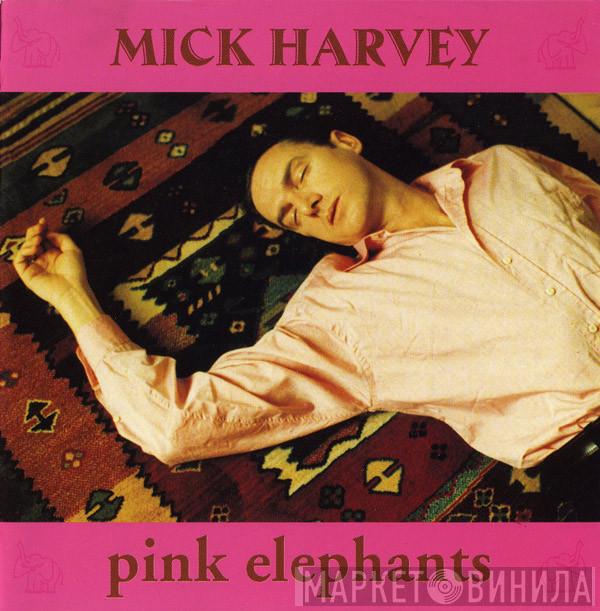  Mick Harvey  - Pink Elephants