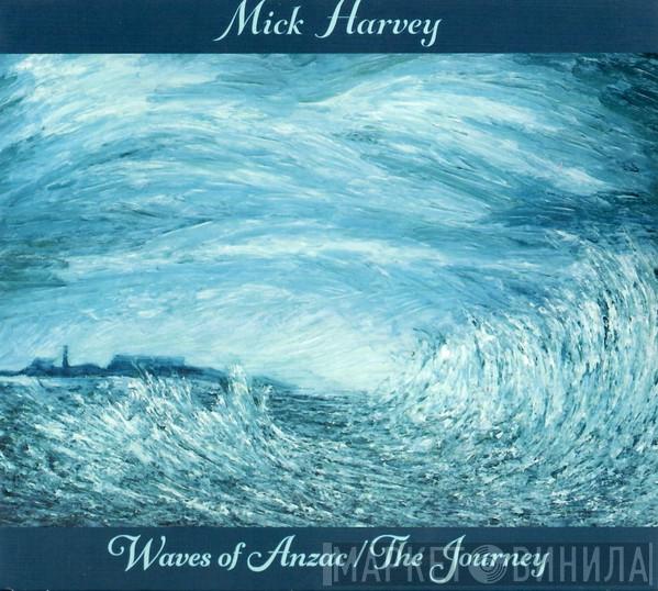 Mick Harvey - Waves Of Anzac / The Journey
