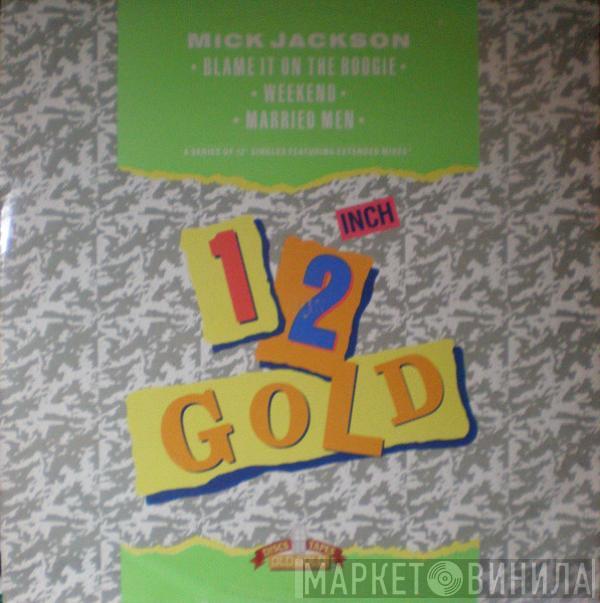  Mick Jackson  - Blame It On The Boogie / Weekend / Married Man