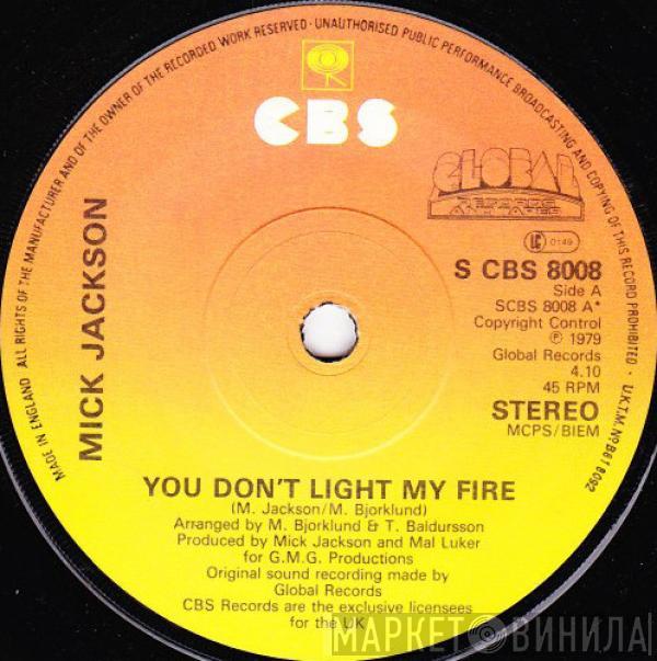  Mick Jackson  - You Don't Light My Fire