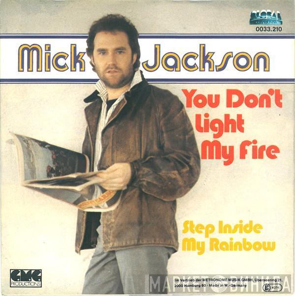  Mick Jackson  - You Don't Light My Fire