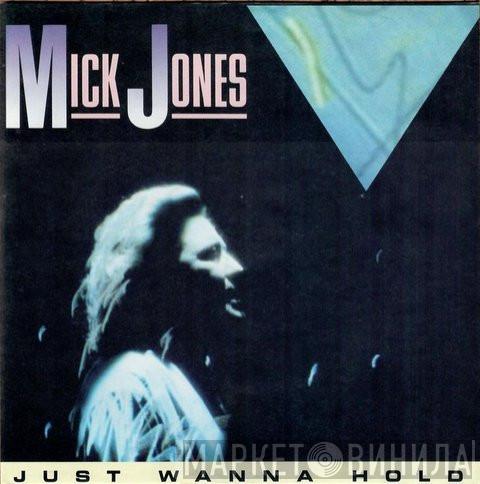Mick Jones  - Just Wanna Hold
