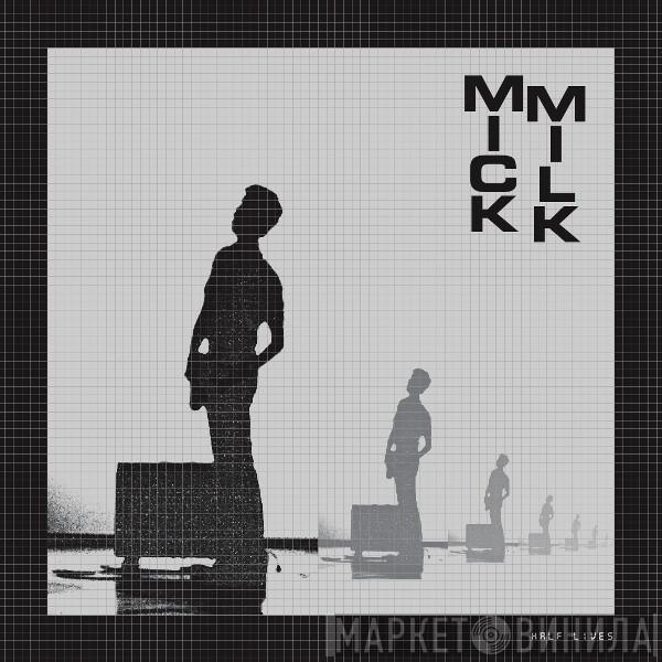 Mick Milk - Half Lives