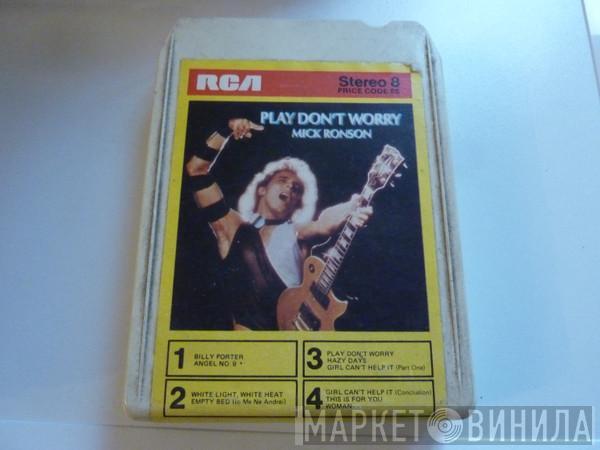 Mick Ronson - Play Don't Worry