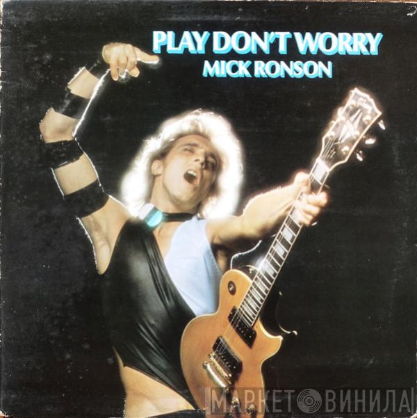  Mick Ronson  - Play Don't Worry