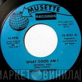 Mickey Champion  - What Good Am I (Without You) / The Hurt Still Lingers On