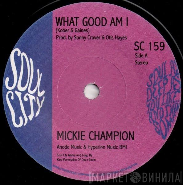 Mickey Champion - What Good Am I