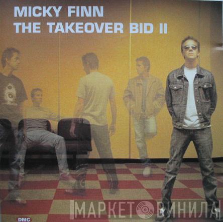 Micky Finn - The Takeover Bid II