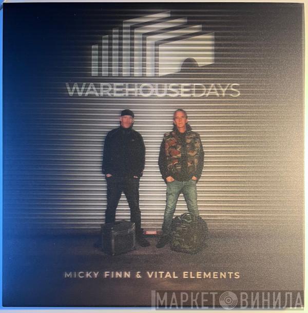 Micky Finn, Vital Elements - Warehouse Days