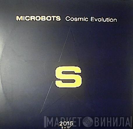 Microbots  - Cosmic Evolution