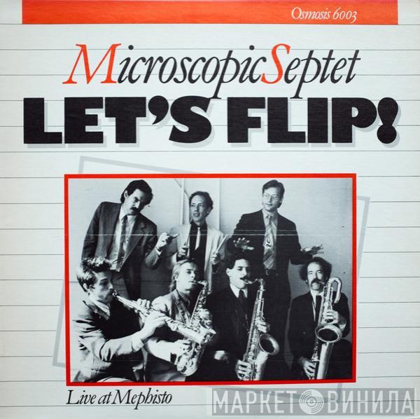 Microscopic Septet - Let's Flip! (Live At Mephisto)