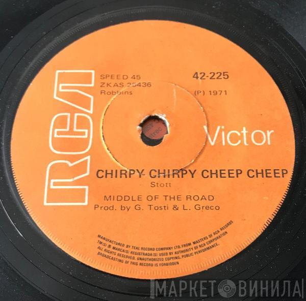  Middle Of The Road  - Chirpy Chirpy Cheep Cheep / Rainin' 'N Painin
