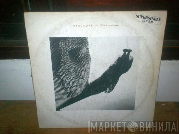  Midge Ure  - If I Was = Si Yo Fuera